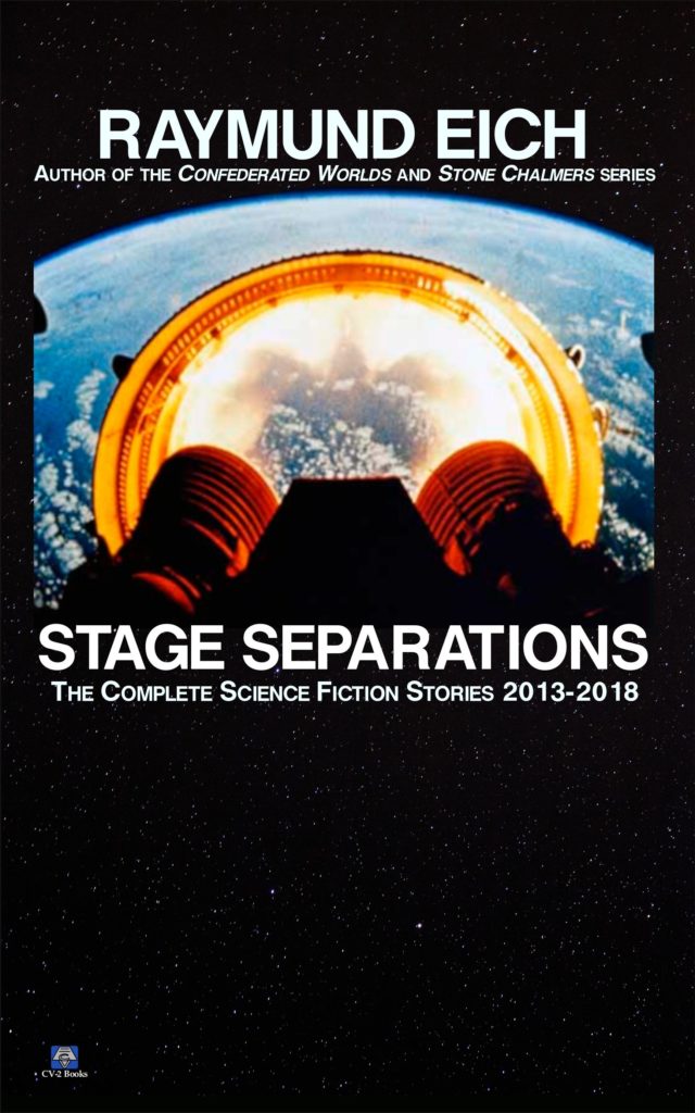 Cover of "Stage Separations: The Complete Science Fiction Stories 2013-2018," by Raymund Eich