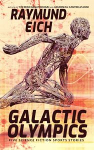 Cover of "Galactic Olympics: Five Science Fiction Sports Stories," by Raymund Eich