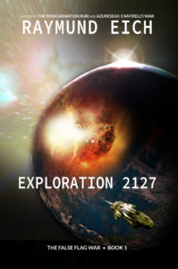 Cover of "Exploration 2127" (The False Flag War | Book 1), a science fiction novel by Raymund Eich