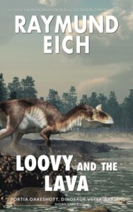 Cover of "Loovy and the Lava," a Portia Oakeshott, Dinosaur Veterinarian short story by Raymund Eich