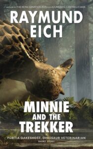 Cover of "Minnie and the Trekker," a Portia Oakeshott, Dinosaur Veterinarian short story by Raymund Eich