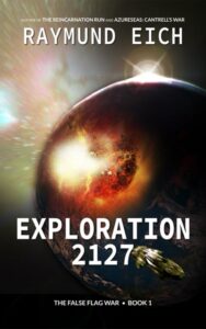 Cover of "Exploration 2127" (The False Flag War | Book 1) by Raymund Eich