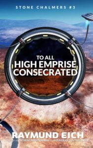 Cover of "To All High Emprise Consecrated" (Stone Chalmers #4) by Raymund Eich