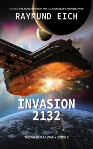 Cover of "Invasion 2132" (The False Flag War | Book 2) by Raymund Eich