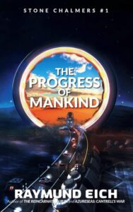 Cover of "The Progress of Mankind" (Stone Chalmers #1) by Raymund Eich