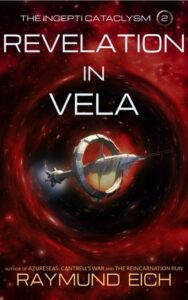 Cover of "Revelation in Vela" (Book 2 of The Incepti Cataclysm trilogy) by Raymund Eich